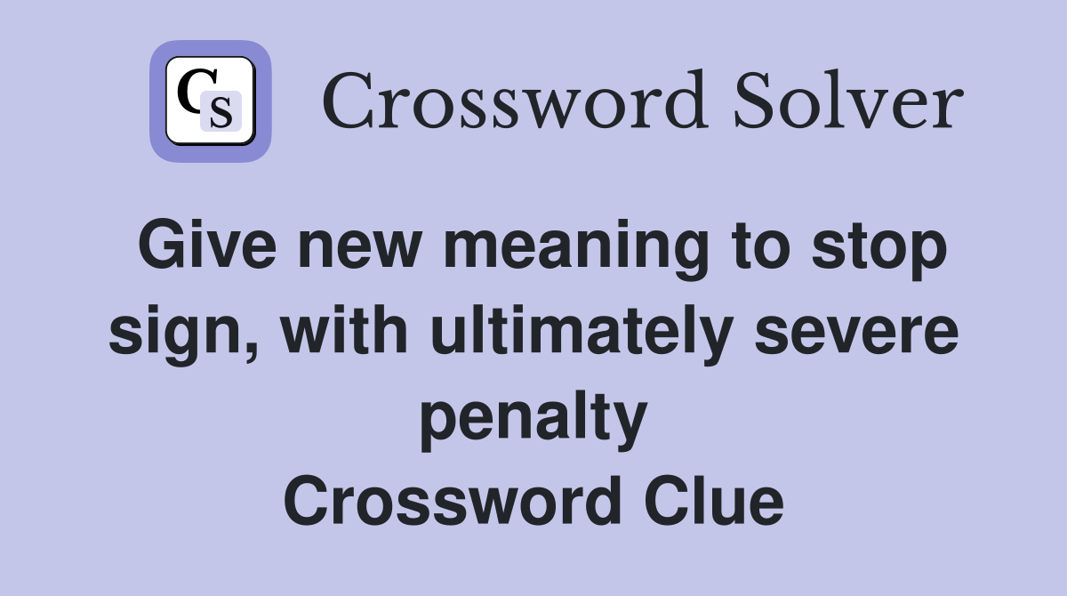 Give new meaning to stop sign, with ultimately severe penalty